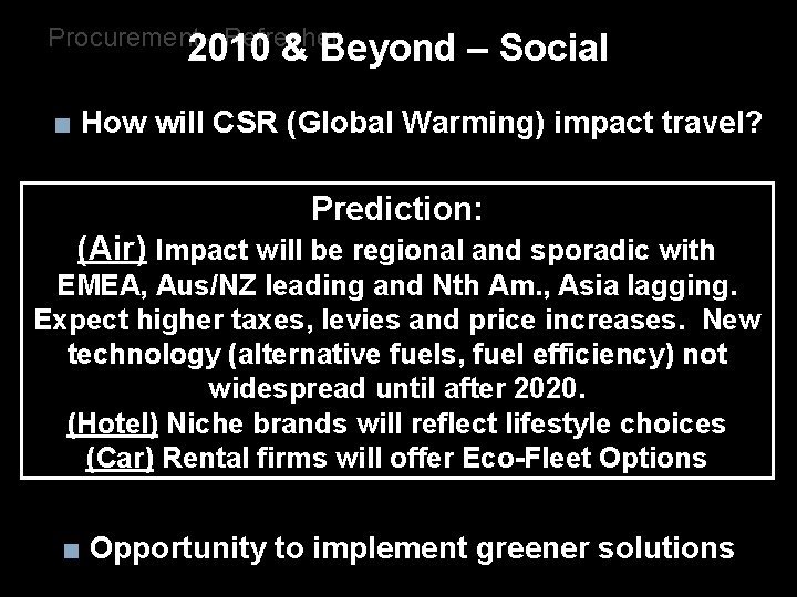 Procurement - Refresher 2010 & Beyond – Social ■ How will CSR (Global Warming)