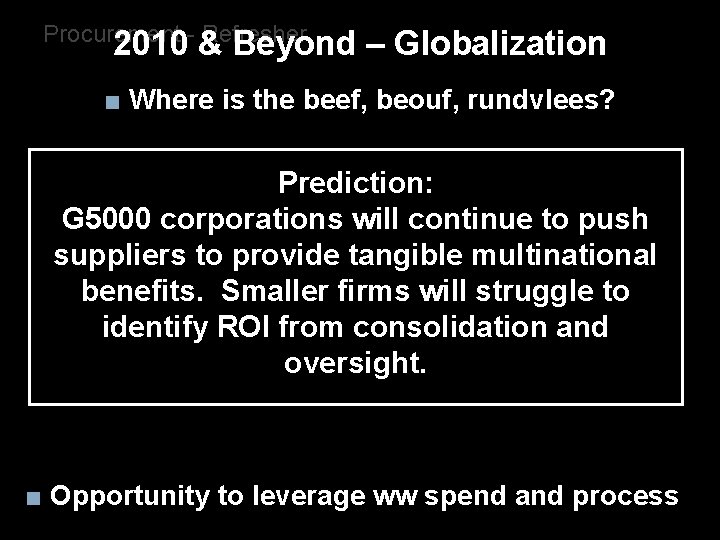 Procurement - Refresher 2010 & Beyond – Globalization ■ Where is the beef, beouf,