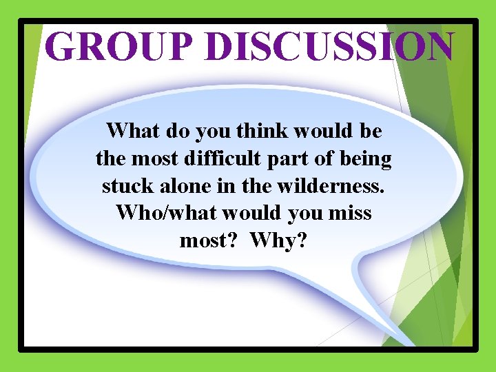 GROUP DISCUSSION What do you think would be the most difficult part of being