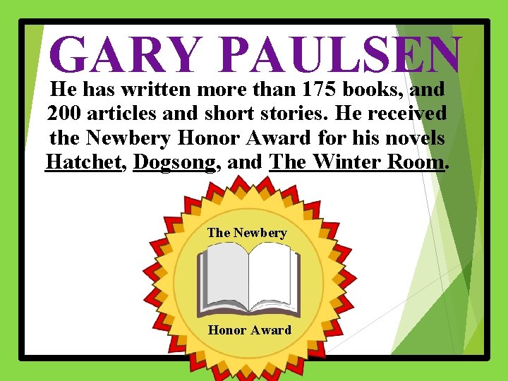 GARY PAULSEN He has written more than 175 books, and 200 articles and short