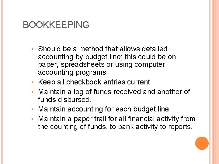 BOOKKEEPING • • • Should be a method that allows detailed accounting by budget