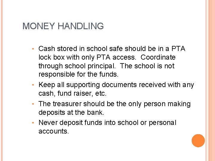 MONEY HANDLING Cash stored in school safe should be in a PTA lock box