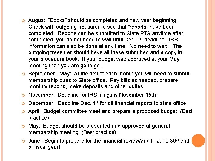  August: “Books” should be completed and new year beginning. Check with outgoing treasurer