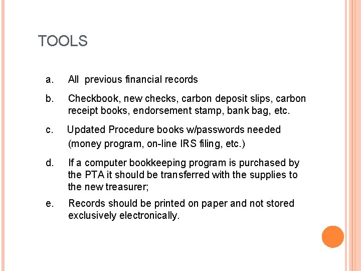 TOOLS a. All previous financial records b. Checkbook, new checks, carbon deposit slips, carbon