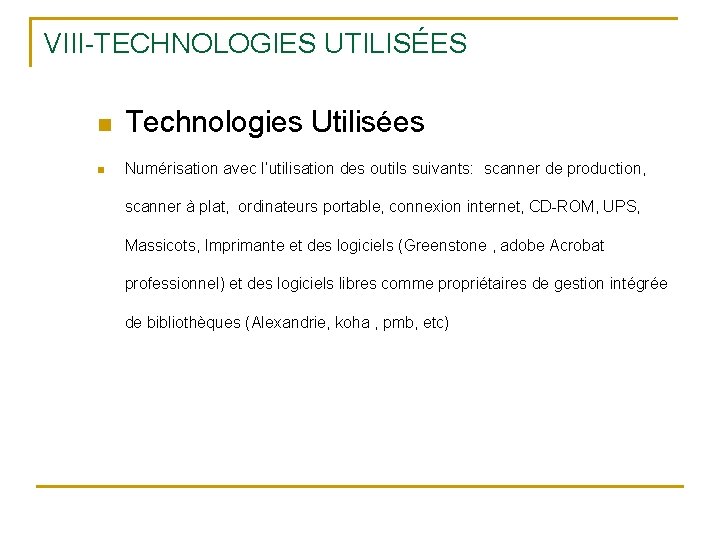 VIII-TECHNOLOGIES UTILISÉES n Technologies Utilisées n Numérisation avec l’utilisation des outils suivants: scanner de