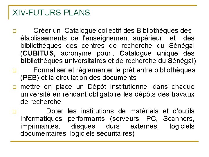 XIV-FUTURS PLANS q q Créer un Catalogue collectif des Bibliothèques des établissements de l’enseignement