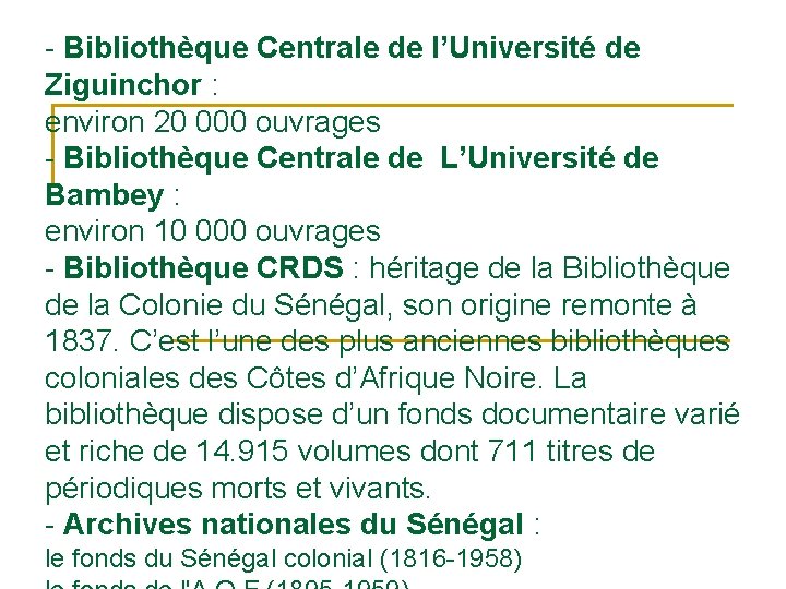 - Bibliothèque Centrale de l’Université de Ziguinchor : environ 20 000 ouvrages - Bibliothèque