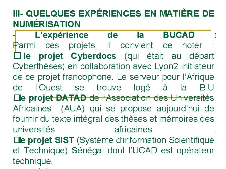 III- QUELQUES EXPÉRIENCES EN MATIÈRE DE NUMÉRISATION - L’expérience de la BUCAD : Parmi