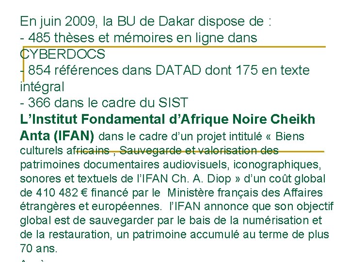 En juin 2009, la BU de Dakar dispose de : - 485 thèses et