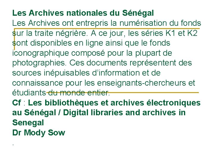 Les Archives nationales du Sénégal Les Archives ont entrepris la numérisation du fonds sur