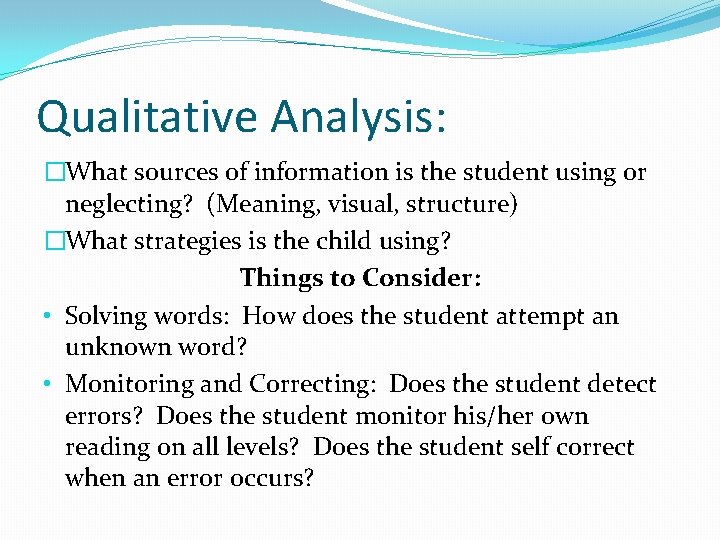 Qualitative Analysis: �What sources of information is the student using or neglecting? (Meaning, visual,