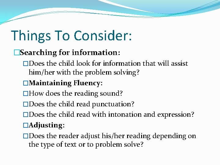 Things To Consider: �Searching for information: �Does the child look for information that will