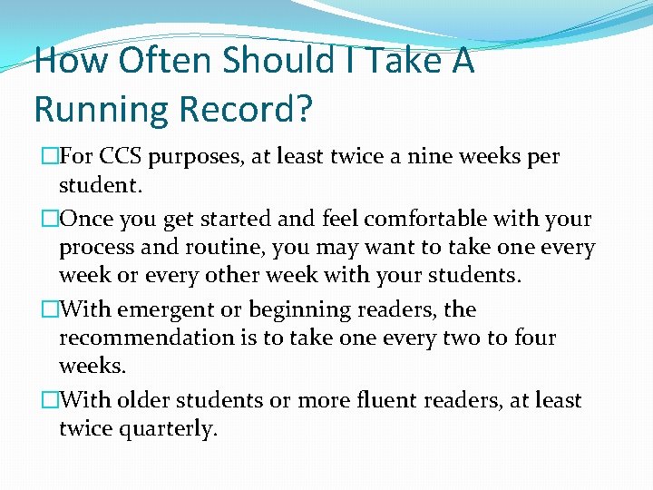 How Often Should I Take A Running Record? �For CCS purposes, at least twice