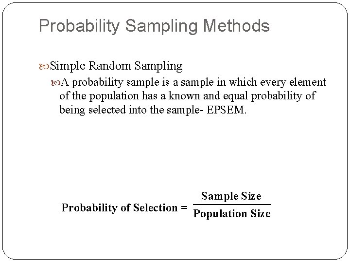 Probability Sampling Methods Simple Random Sampling A probability sample is a sample in which