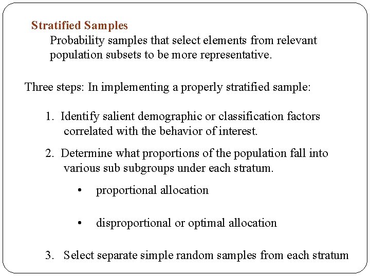 Stratified Samples Probability samples that select elements from relevant population subsets to be more