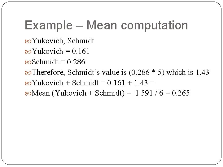 Example – Mean computation Yukovich, Schmidt Yukovich = 0. 161 Schmidt = 0. 286
