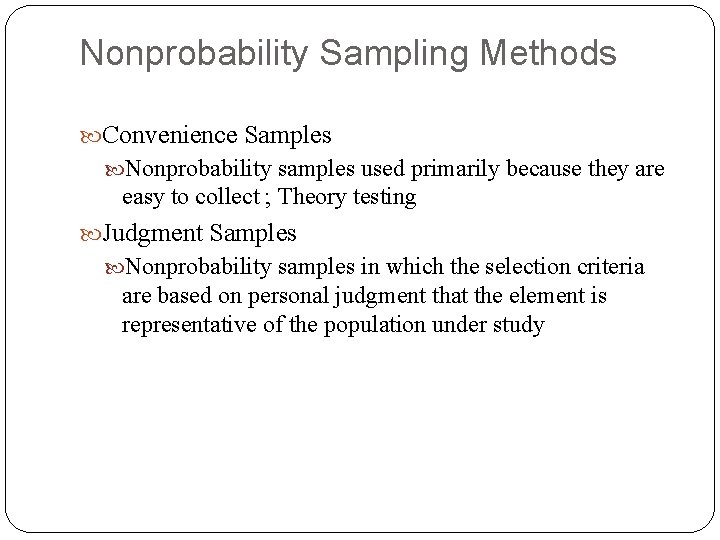 Nonprobability Sampling Methods Convenience Samples Nonprobability samples used primarily because they are easy to