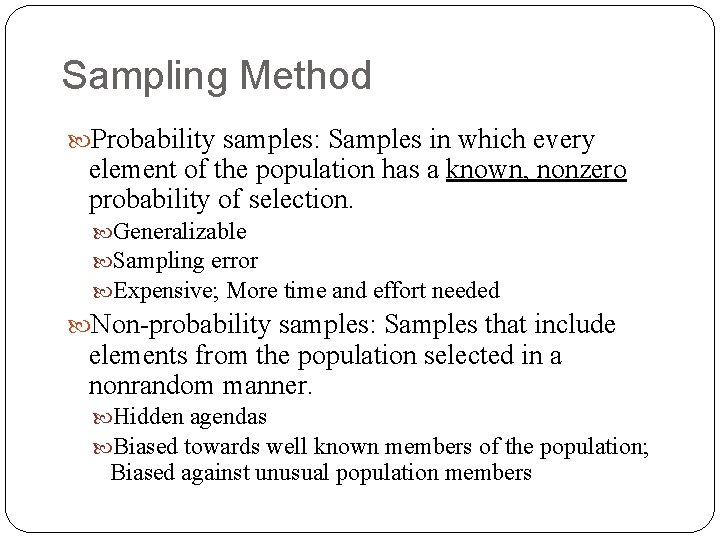 Sampling Method Probability samples: Samples in which every element of the population has a