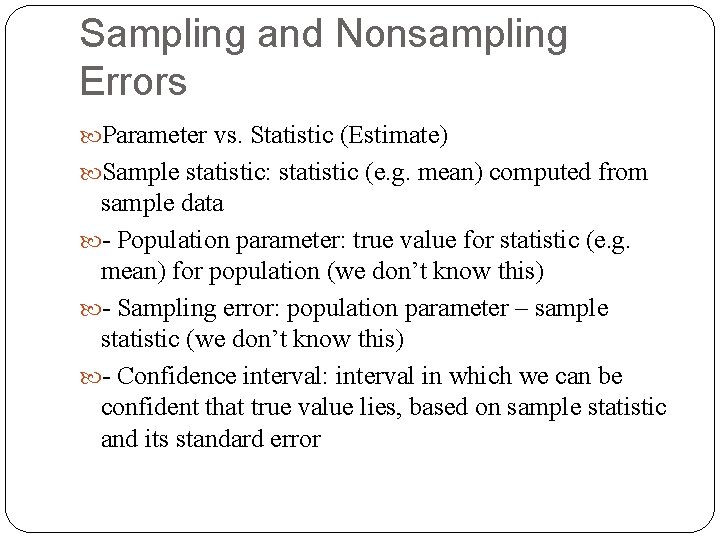 Sampling and Nonsampling Errors Parameter vs. Statistic (Estimate) Sample statistic: statistic (e. g. mean)