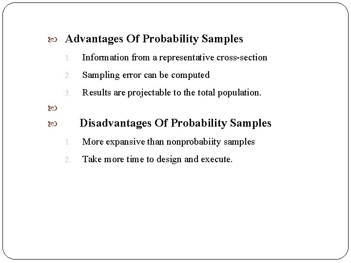  Advantages Of Probability Samples 1. Information from a representative cross-section 2. Sampling error