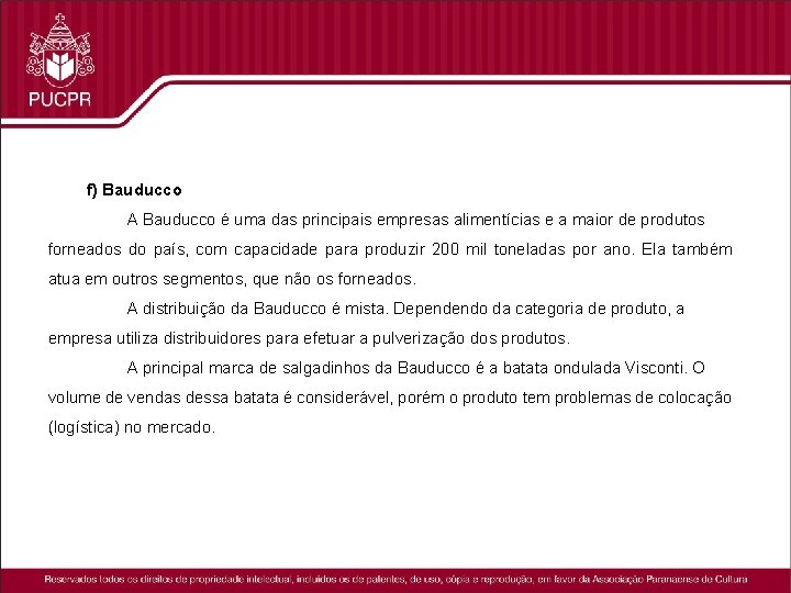 f) Bauducco A Bauducco é uma das principais empresas alimentícias e a maior de