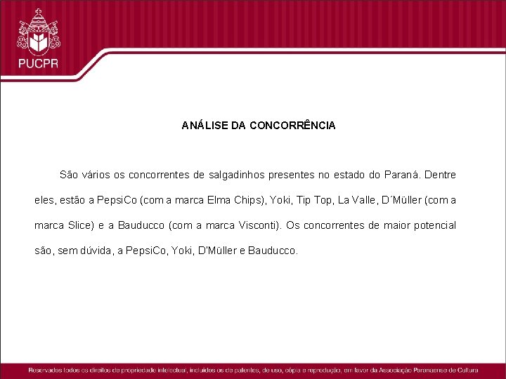 ANÁLISE DA CONCORRÊNCIA São vários os concorrentes de salgadinhos presentes no estado do Paraná.
