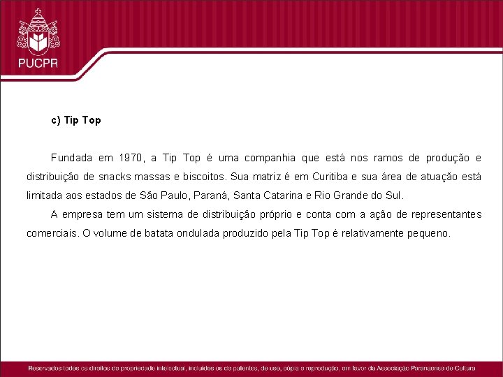 c) Tip Top Fundada em 1970, a Tip Top é uma companhia que está