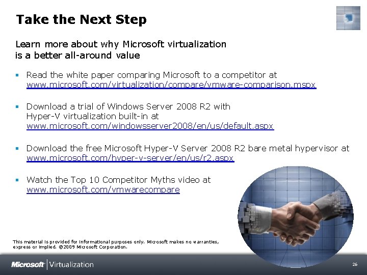 Take the Next Step Learn more about why Microsoft virtualization is a better all-around