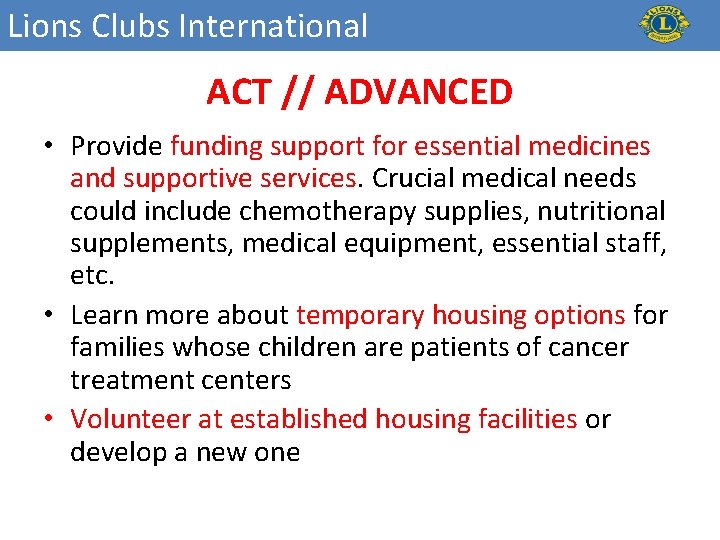Lions Clubs International ACT // ADVANCED • Provide funding support for essential medicines and