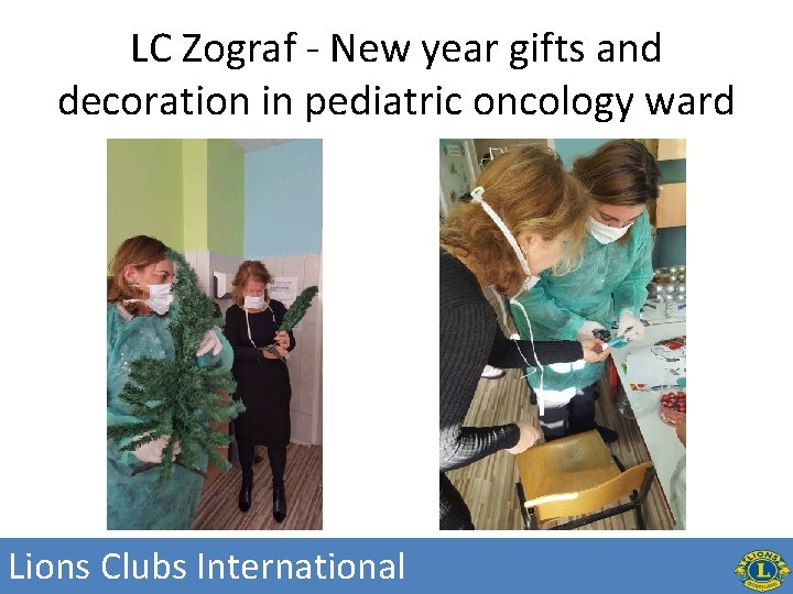 LC Zograf - New year gifts and decoration in pediatric oncology ward Lions Clubs