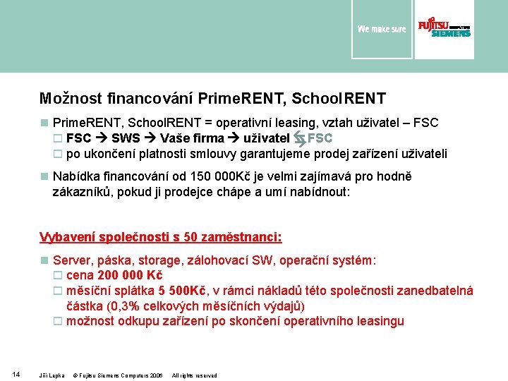 Možnost financování Prime. RENT, School. RENT n Prime. RENT, School. RENT = operativní leasing,