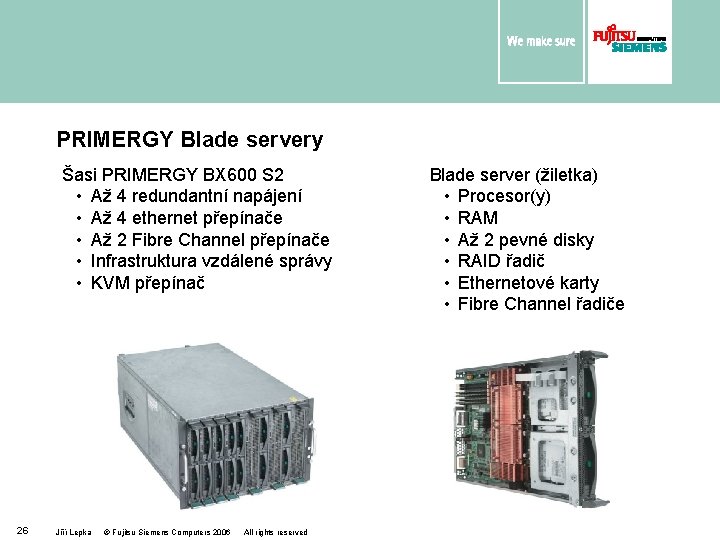 PRIMERGY Blade servery Šasi PRIMERGY BX 600 S 2 • Až 4 redundantní napájení