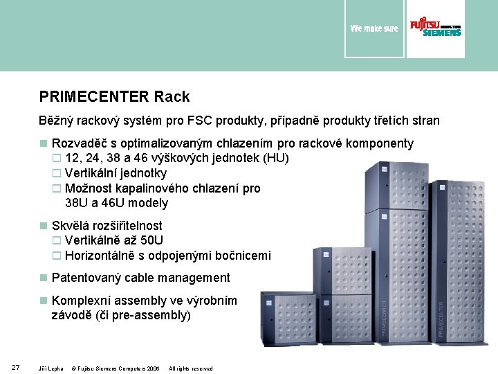 PRIMECENTER Rack Běžný rackový systém pro FSC produkty, případně produkty třetích stran n Rozvaděč