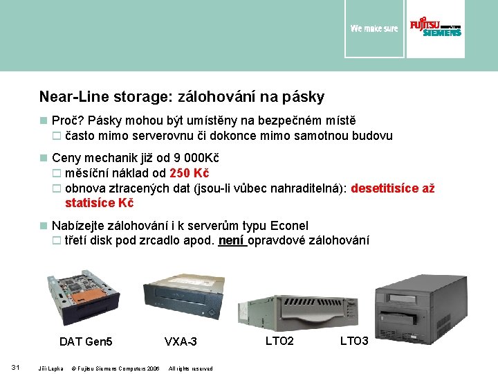 Near-Line storage: zálohování na pásky n Proč? Pásky mohou být umístěny na bezpečném místě