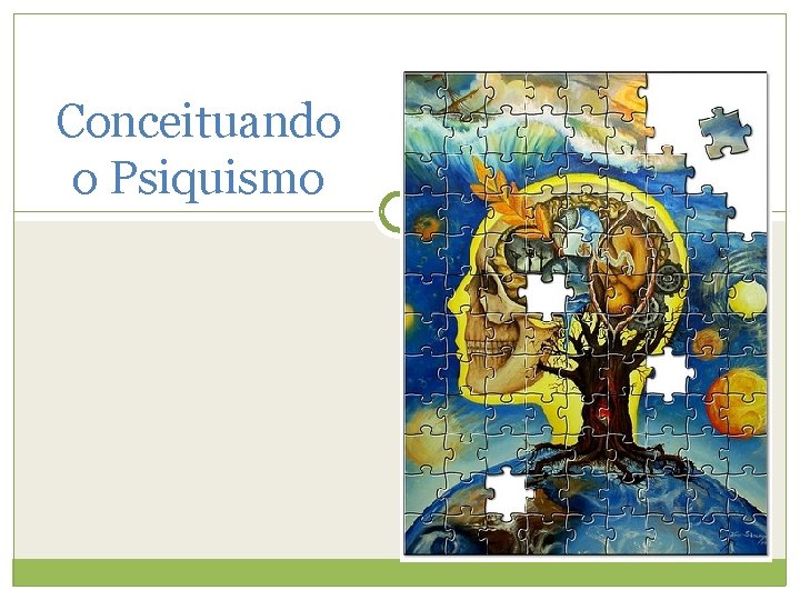 Conceituando o Psiquismo 