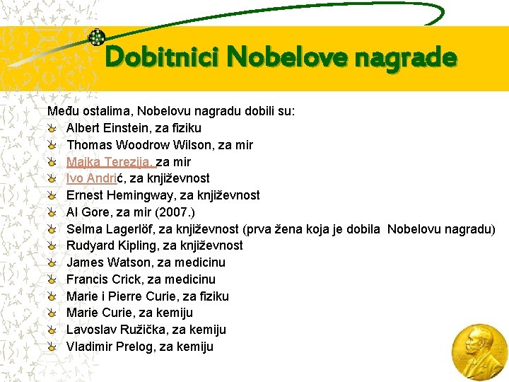 Dobitnici Nobelove nagrade Među ostalima, Nobelovu nagradu dobili su: Albert Einstein, za fiziku Thomas