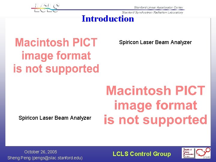 Introduction Spiricon Laser Beam Analyzer October 26, 2005 Sheng Peng (pengs@slac. stanford. edu) LCLS