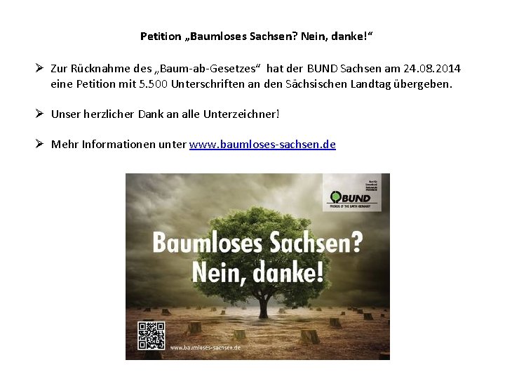 Petition „Baumloses Sachsen? Nein, danke!“ Ø Zur Rücknahme des „Baum-ab-Gesetzes“ hat der BUND Sachsen