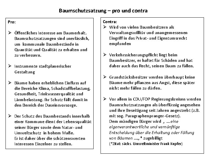 Baumschutzsatzung – pro und contra Pro: Ø Öffentliches Interesse am Baumerhalt. Baumschutzsatzungen sind unerlässlich,