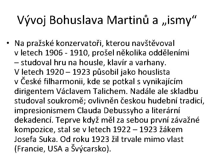 Vývoj Bohuslava Martinů a „ismy“ • Na pražské konzervatoři, kterou navštěvoval v letech 1906