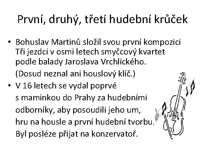 První, druhý, třetí hudební krůček • Bohuslav Martinů složil svou první kompozici Tři jezdci