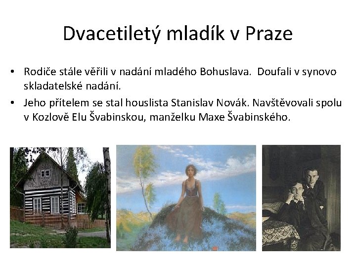 Dvacetiletý mladík v Praze • Rodiče stále věřili v nadání mladého Bohuslava. Doufali v