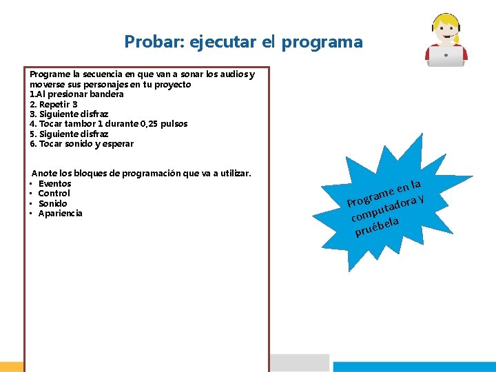 Probar: ejecutar el programa Programe la secuencia en que van a sonar los audios