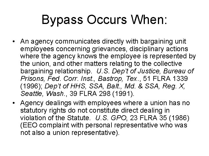 Bypass Occurs When: • An agency communicates directly with bargaining unit employees concerning grievances,