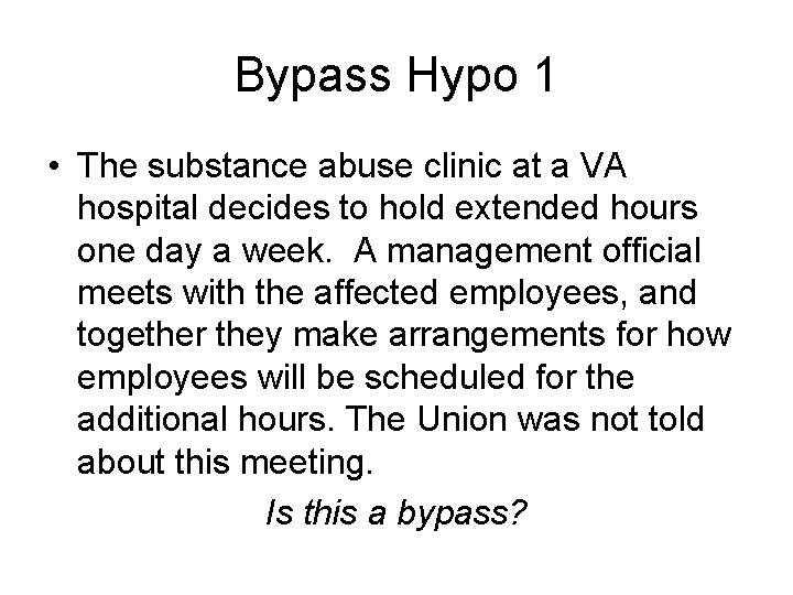 Bypass Hypo 1 • The substance abuse clinic at a VA hospital decides to