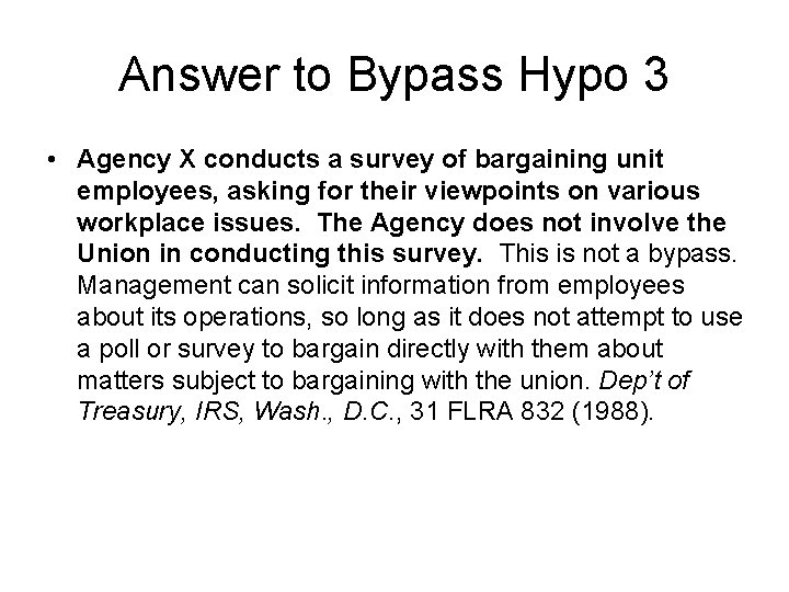 Answer to Bypass Hypo 3 • Agency X conducts a survey of bargaining unit