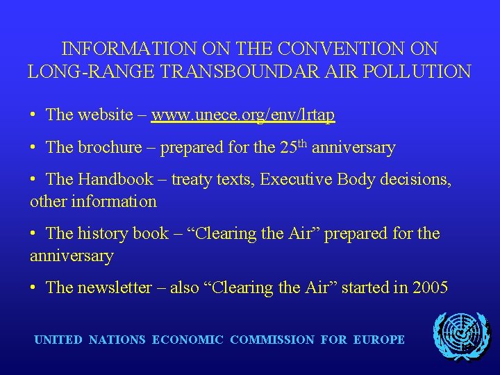 INFORMATION ON THE CONVENTION ON LONG-RANGE TRANSBOUNDAR AIR POLLUTION • The website – www.