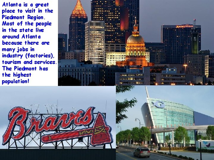 Atlanta is a great place to visit in the Piedmont Region. Most of the