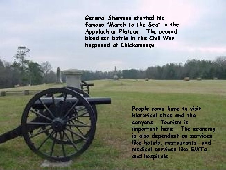 General Sherman started his famous “March to the Sea” in the Appalachian Plateau. The