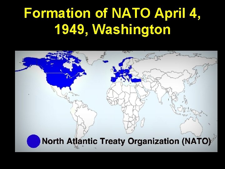 Formation of NATO April 4, 1949, Washington 